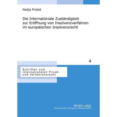 Die Internationale Zuständigkeit zur Eröffnung von Insolvenzverfahren im europäischen Insolvenzrecht, Taschenbuch von Nadja Probst, Peter Lang GmbH,