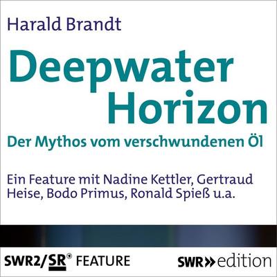 Deepwater Horizon - Der Mythos vom versunkenen Öl - Harald Brandt, Audio, 9783956153525