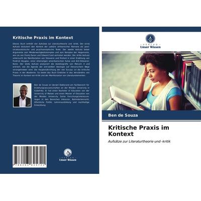 Kritische Praxis im Kontext, Taschenbuch von Ben de Souza, Verlag Unser Wissen, 978-620-3-62572-1