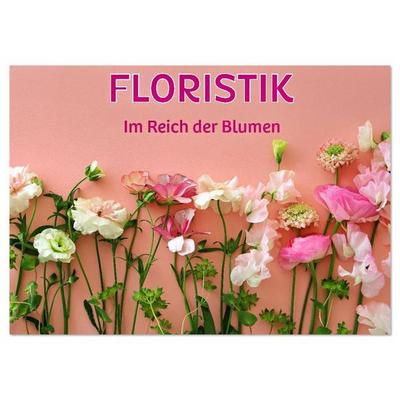 FLORISTIK - Im Reich der Blumen (Wandkalender 2026 DIN A4 quer), CALVENDO Monatskalender