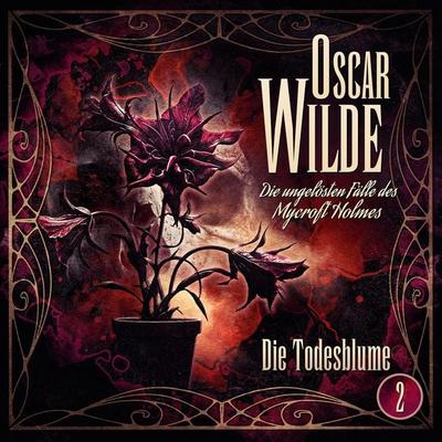 Oscar Wilde – Die ungelösten Fälle des Mycroft Holmes - Folge 2: Die Todesblume - Oscar Wilde, Audio, 9783689848378