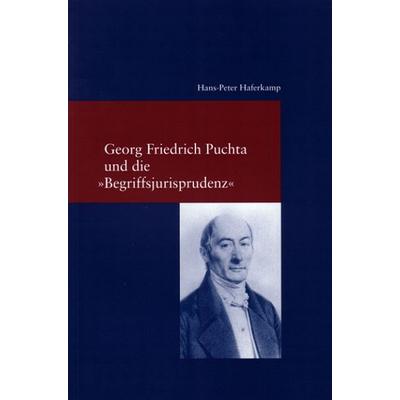 Georg Friedrich Puchta und die 'Begriffsjurisprudenz'; Taschenbuch von Hans-Peter Haferkamp, Klostermann, Vittorio, 978-3-465-03327-1