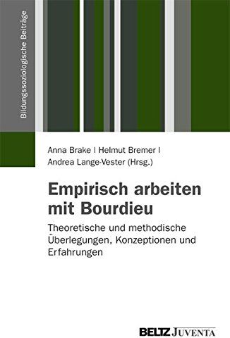 Anna Brake - Empirisch Arbeiten mit Bourdieu: Theoretische und methodische Überlegungen, Konzeptionen und Erfahrungen (Bildungssoziologische Beiträge) - Preis vom 30.09.2026 22:30:23 h