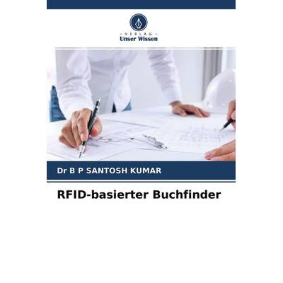 RFID-basierter Buchfinder, Taschenbuch von B. P. Santosh Kumar, Verlag Unser Wissen, 978-620-4-41270-2