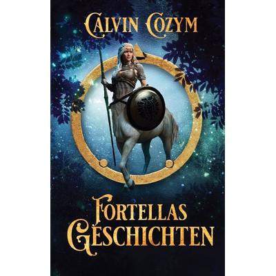 Fortellas Geschichten, Taschenbuch von Calvin Cozym, BoD – Books on Demand, 978-3-7543-9615-5