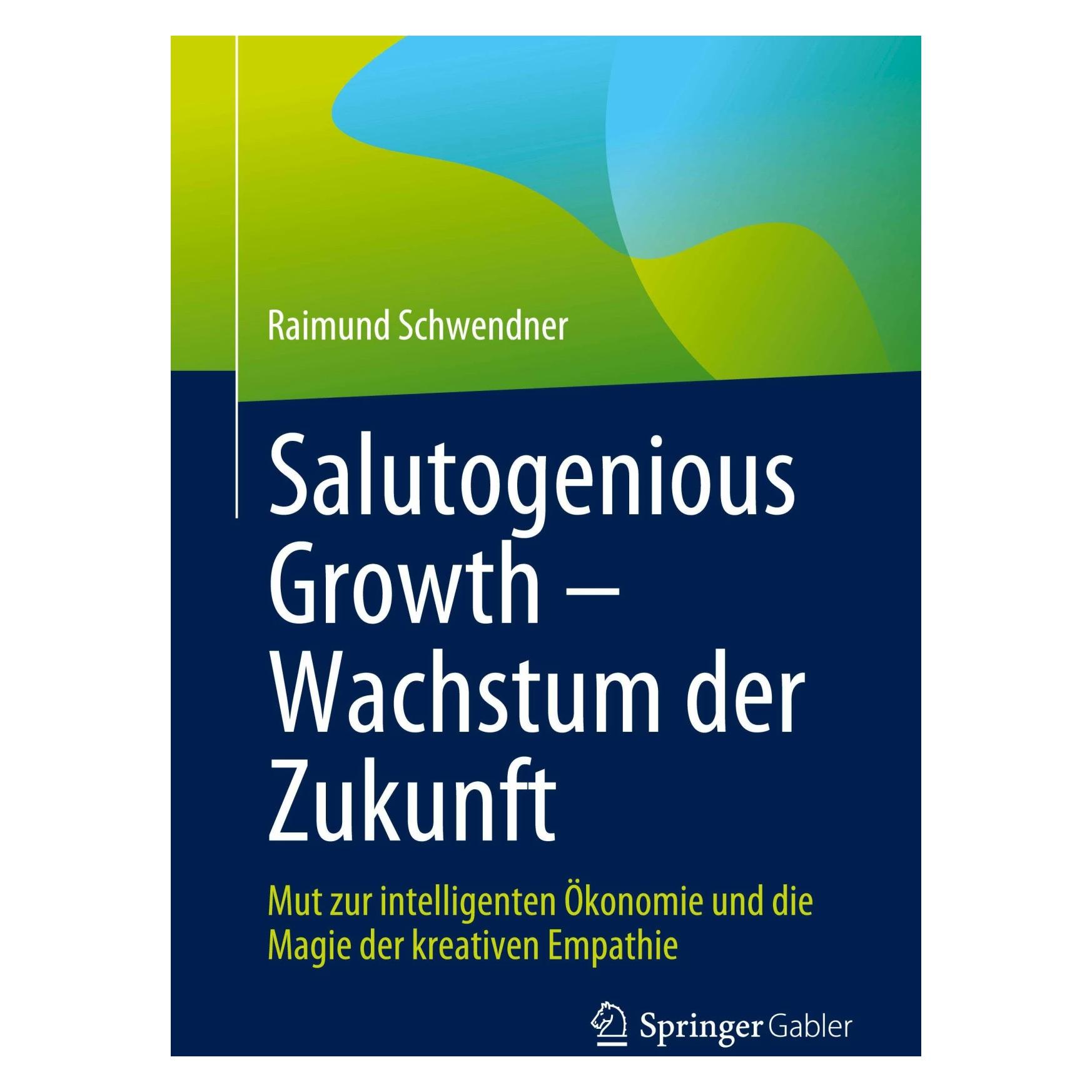 Springer Salutogenious Growth ? Wachstum der Zukunft (Deutsch, Softcover, Raimund Schwendner) (43340858)