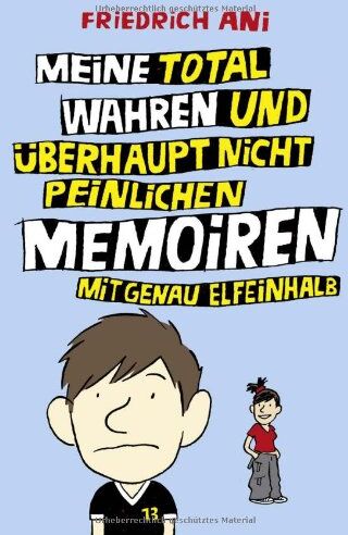 Friedrich Ani - Meine total wahren und überhaupt nicht peinlichen Memoiren mit genau elfeinhalb - Preis vom 09.10.2026 07:28:09 h