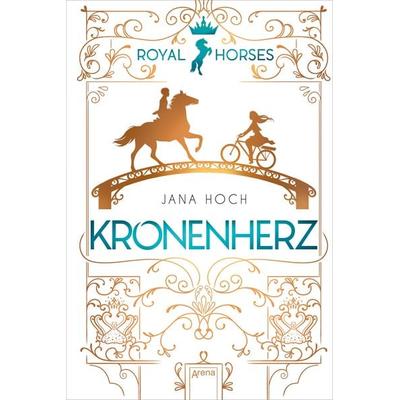 Royal Horses (1). Kronenherz, Gebundene Ausgabe von Jana Hoch, Arena