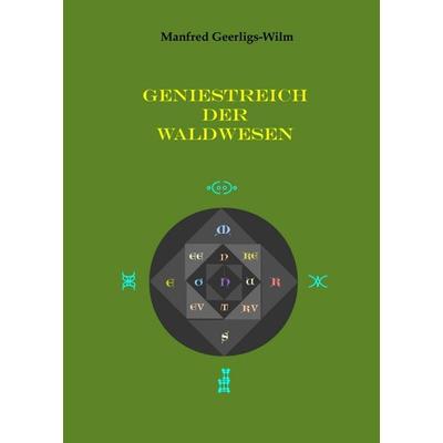 Geniestreich der Waldwesen, Taschenbuch von Manfred Geerligs-Wilm, Tredition, 978-3-7469-1981-2