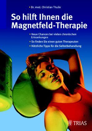 Christian Thuile - So hilft Ihnen die Magnetfeld- Therapie - Preis vom 09.10.2026 07:28:09 h