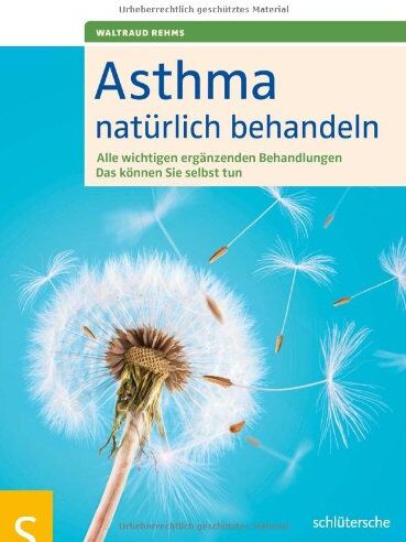 Waltraud Rehms - Asthma natürlich behandeln: Alle wichtigen ergänzenden Behandlungen. Das können Sie selbst tun - Preis vom 30.09.2026 09:01:18 h