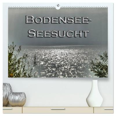 Bodensee - Seesucht (hochwertiger Premium Wandkalender 2027 DIN A2 quer), Kunstdruck in Hochglanz