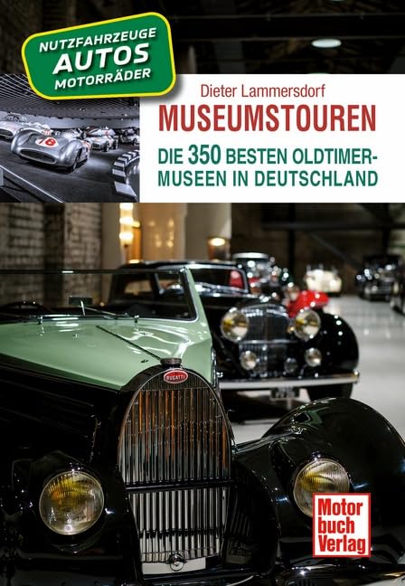 Dieter Lammersdorf - Museumstouren: Die 350 besten Oldtimer-Museen in Deutschland - Autos - Motorräder - Lkw - Busse - Traktoren - Feuerwehren - Preis vom 09.10.2026 07:28:09 h