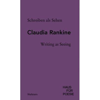 Schreiben als Sehen | Writing as Seeing, Gebundene Ausgabe von Claudia Rankine, Wallstein Erfolgstitel - Belletristik und Sachbuch, 978-3-8353-5859-1