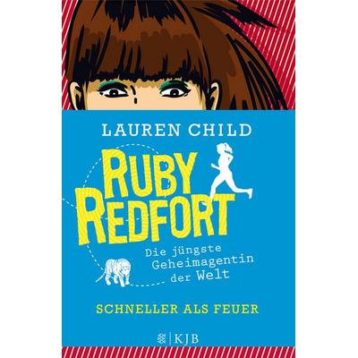 Schneller als Feuer / Ruby Redfort Bd. 3, Gebundene Ausgabe von Lauren Child, Fischer Kjb