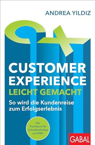 Andrea Yildiz - Customer Experience leicht gemacht: So wird die Kundenreise zum Erfolgserlebnis Das Praxisbuch für Soloselbständige und KMU (Dein Business) - Preis vom 09.10.2026 07:28:09 h
