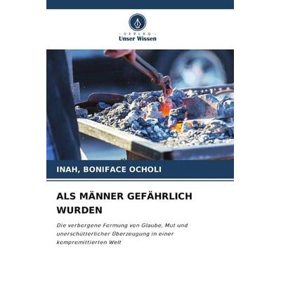 ALS MÄNNER GEFÄHRLICH WURDEN, Taschenbuch von Inah Ocholi, Verlag Unser Wissen, 978-620-9-97619-3