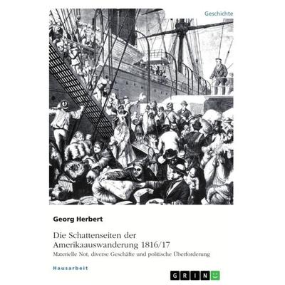 Die Schattenseiten der Amerikaauswanderung 1816/17. Materielle Not, diverse Geschäfte und politische Überforderung, Taschenbuch von Georg Herbert,