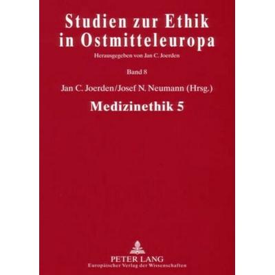 Medizinethik 5, Taschenbuch von , Peter Lang GmbH, Internationaler Verlag der Wissenschaften, 978-3-631-53846-3