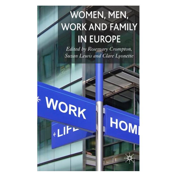 Palgrave Macmillan Uk Women, Men, Work and Family in Europe (Englisch, Hardcover, C. Lyonette, R. Crompton, S. Lewis) (63380354)