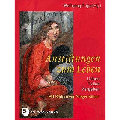Anstiftung zum Leben, Gebundene Ausgabe von , Schwabenverlag