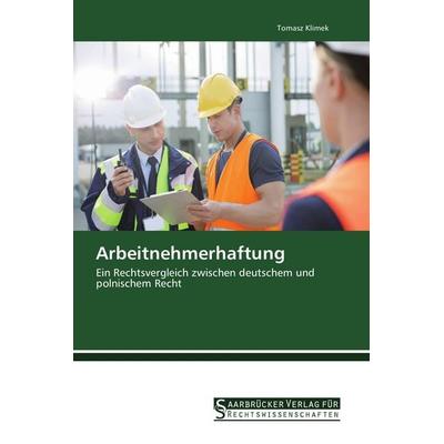 Arbeitnehmerhaftung, Taschenbuch von Tomasz Klimek, Saarbrücker Verlag für Rechtswissenschaften, 978-3-86194-221-4