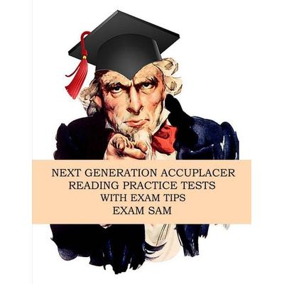 Next Generation Accuplacer Reading Practice Tests with Exam Tips, Taschenbuch von Exam Sam, Exam Sam, 978-1-949282-28-3