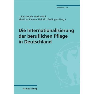 Die Internationalisierung der beruflichen Pflege in Deutschland, Taschenbuch von , Mabuse, 978-3-86321-554-5