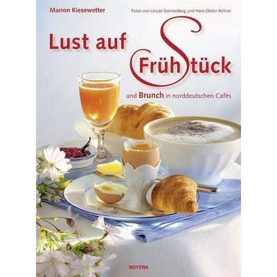 Lust auf Frühstück, Gebundene Ausgabe von Marion Kiesewetter, Boyens Buchverlag GmbH & Co. KG, 978-3-8042-1400-2