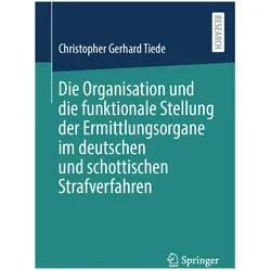 Die Organisation und die funktionale Stellung der Ermittlungsorgane im deutschen und schottisch, Fachbücher von Christopher Gerhard Tiede