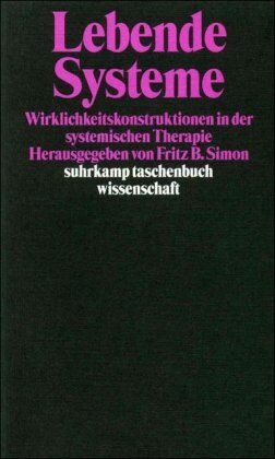 Simon, Fritz B. - Lebende Systeme: Wirklichkeitskonstruktionen in der Systemischen Therapie (suhrkamp taschenbuch wissenschaft) - Preis vom 09.10.2026 07:28:09 h
