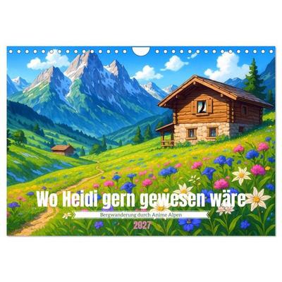 Wo Heidi gern gewesen wäre (Wandkalender 2027 DIN A4 quer), CALVENDO Monatskalender