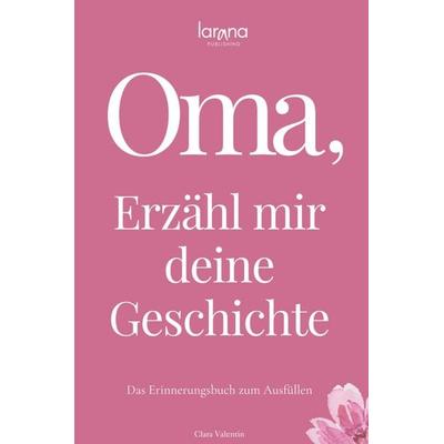 Oma, erzähl mir deine Geschichte: Das Erinnerungsbuch zum Ausfüllen | Ein persönliches und besonderes Geschenk für Großmütter, Gebundene Ausgabe von