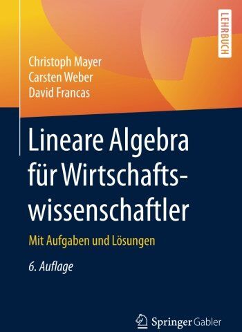 Christoph Mayer - Lineare Algebra für Wirtschaftswissenschaftler: Mit Aufgaben und Lösungen - Preis vom 06.10.2026 07:26:00 h