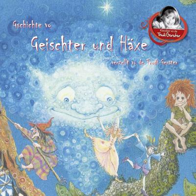 Gschichte vo Geischter und Häxe verzellt vo de Trudi Gerster - Trudi Gerster, Audio, 4066338466211