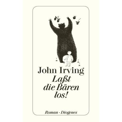 Laßt die Bären los!, Taschenbuch von John Irving, Diogenes Verlag AG