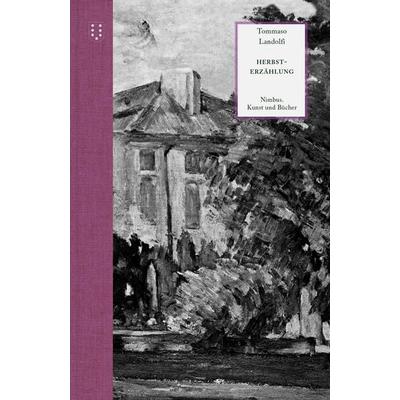 Herbsterzählung, Gebundene Ausgabe von Landolfi Tommaso, NIMBUS. Kunst und Bücher AG, 978-3-03850-106-0