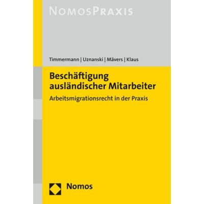 Beschäftigung ausländischer Mitarbeiter, Taschenbuch von Petra Timmermann,Julia Uznanski,Gunther Mävers,Sebastian Klaus, Nomos, 978-3-8487-6288-0