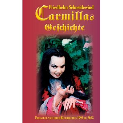 Carmillas Geschichte, Taschenbuch von Friedhelm Schneidewind, BoD – Books on Demand, 978-3-8192-9455-6