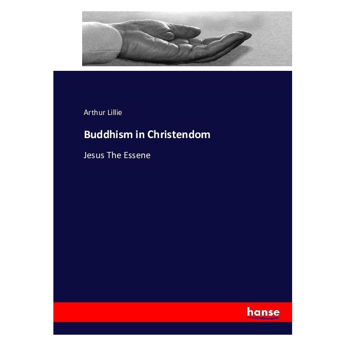 Hansebooks Buddhism in Christendom (Englisch, Softcover, Arthur Lillie) (55878552)