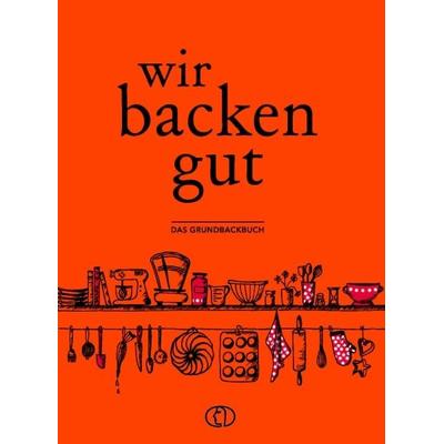 Wir backen gut, Gebundene Ausgabe von , Buchverlag Leipzig, 978-3-89798-590-2