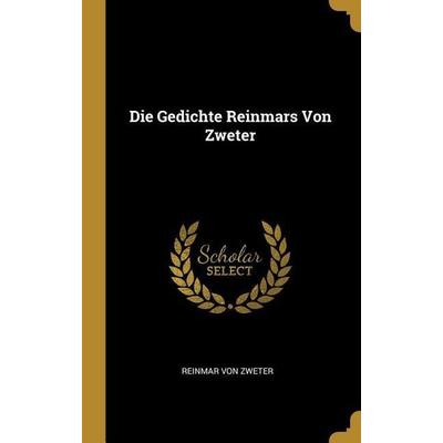 Die Gedichte Reinmars Von Zweter, Gebundene Ausgabe von Reinmar Von Zweter, Creative Media Partners, LLC, 978-0-270-78937-9