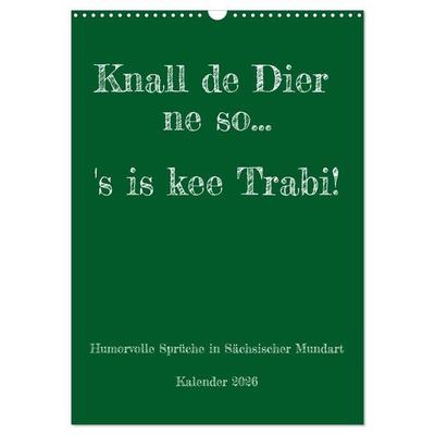 Humorvoller Mundartkalender Sachsen (Wandkalender 2026 DIN A3 hoch), CALVENDO Monatskalender