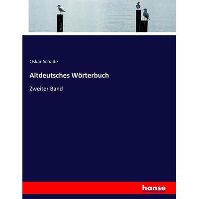 Altdeutsches Wörterbuch, Taschenbuch von Oskar Schade, Hansebooks, 978-3-7434-8814-4