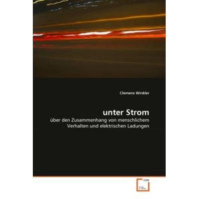 Winkler, C: unter Strom, Taschenbuch von Clemens Winkler, VDM, 978-3-639-27859-0