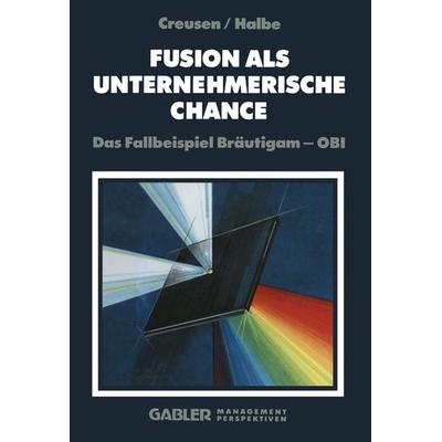 Fusion als unternehmerische Chance, Taschenbuch von Paul Halbe, Betriebswirtschaftlicher Verlag Gabler, 978-3-322-91141-4