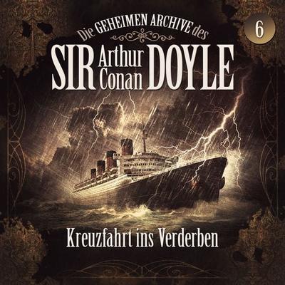 Die geheimen Archive des Sir Arthur Conan Doyle, Folge 6: Kreuzfahrt ins Verderben - Arthur Conan Doyle,Silke Walter, Audio, 9783689841539