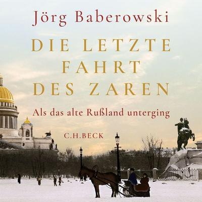 Die letzte Fahrt des Zaren - Jörg Baberowski, Audio, 9783406838422