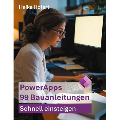 PowerApps, Taschenbuch von Heike Hofert, BoD – Books on Demand, 978-3-7597-1472-5