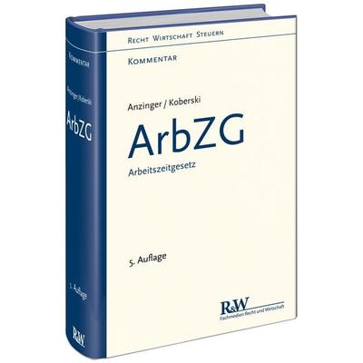 ArbZG - Arbeitszeitgesetz, Gebundene Ausgabe von Rudolf Anzinger,Wolfgang Koberski, Fachmedien Recht und Wirtschaft in Deutscher Fachverlag GmbH,